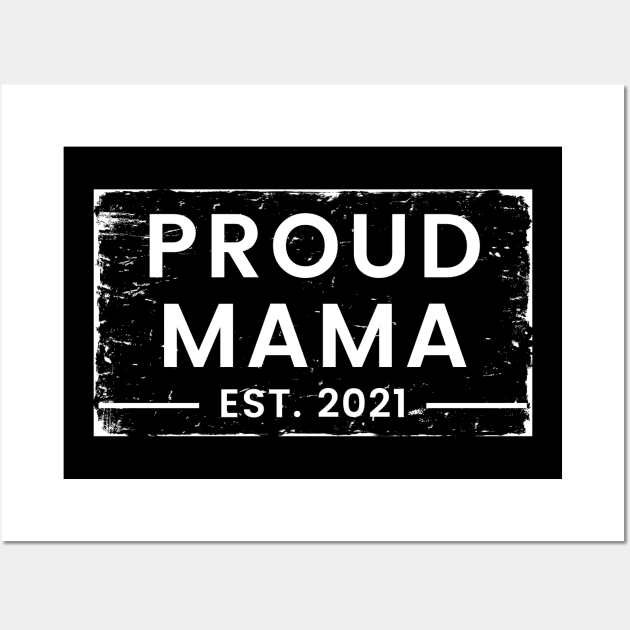 Proud Mama EST. 2021. Great Design for the Mom to Be. Wall Art by That Cheeky Tee